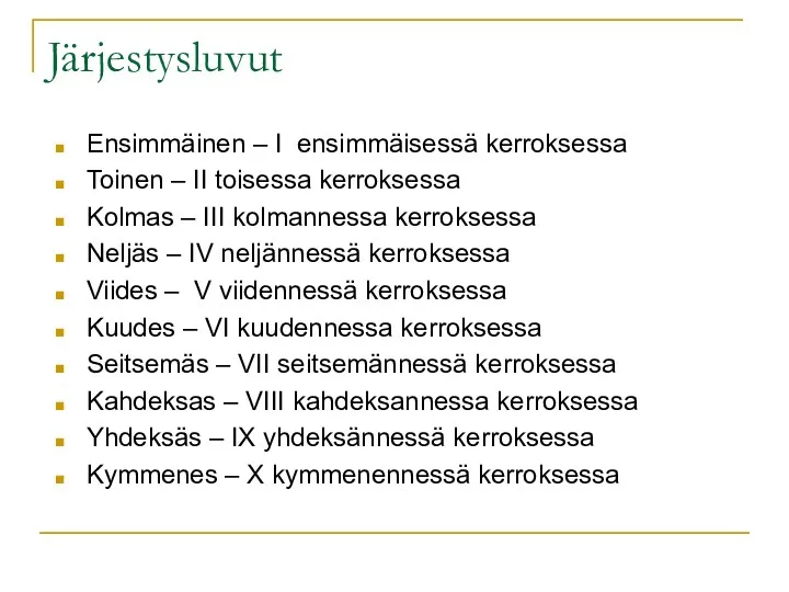 Järjestysluvut Ensimmäinen – I ensimmäisessä kerroksessa Toinen – II toisessa