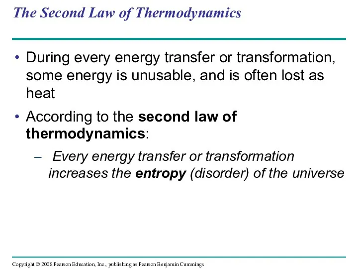 The Second Law of Thermodynamics During every energy transfer or