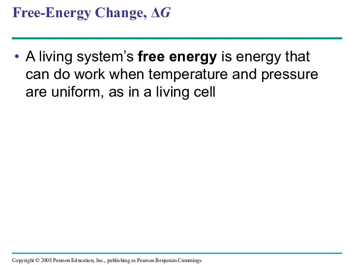 Free-Energy Change, ΔG A living system’s free energy is energy
