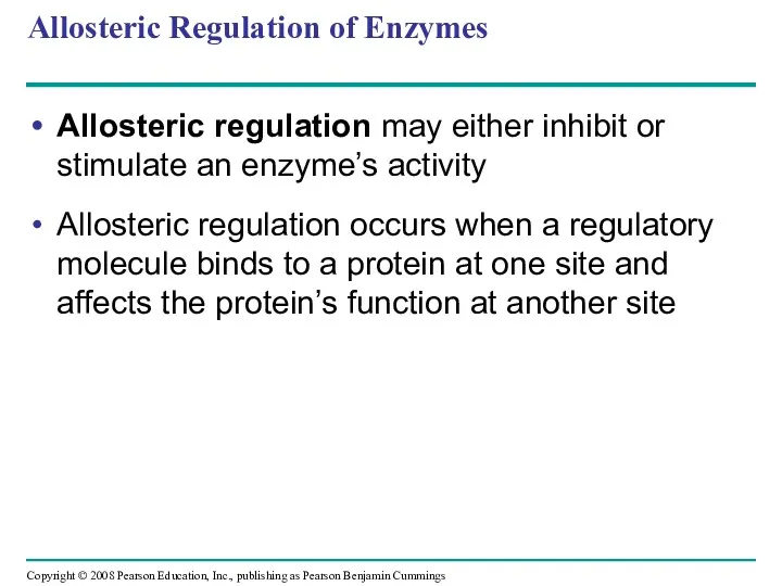 Allosteric Regulation of Enzymes Allosteric regulation may either inhibit or