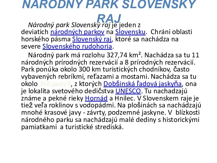 NÁRODNÝ PARK SLOVENSKÝ RAJ Národný park Slovenský raj je jeden z deviatich národných