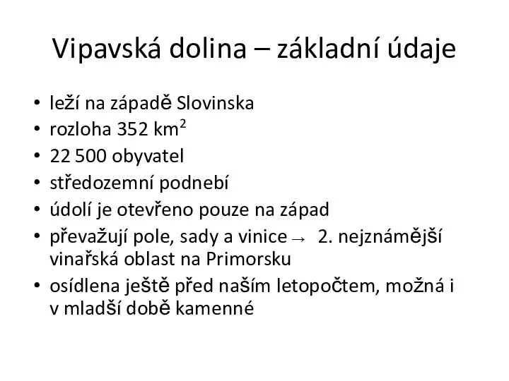 Vipavská dolina – základní údaje leží na západě Slovinska rozloha