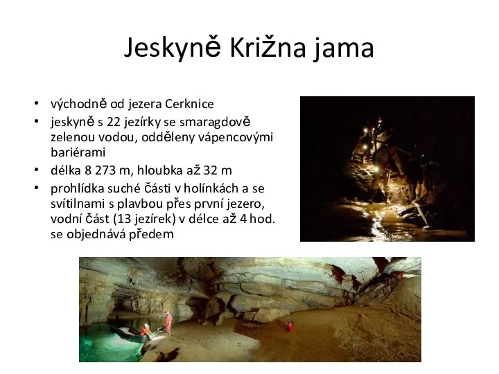 Jeskyně Križna jama východně od jezera Cerknice jeskyně s 22