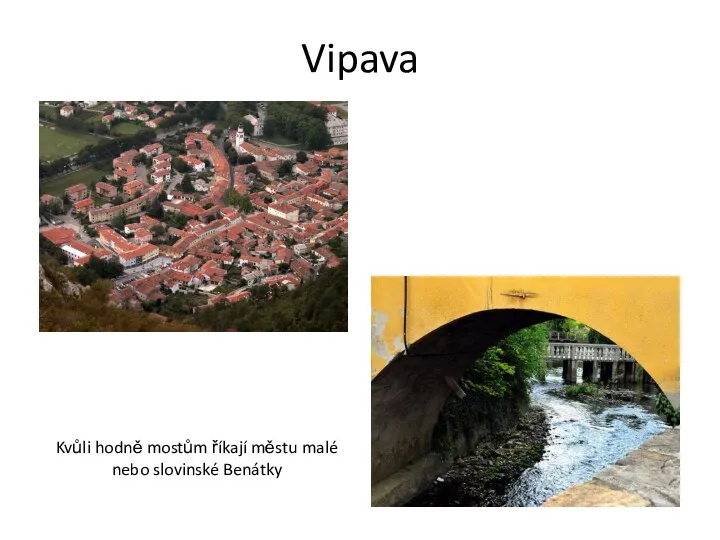 Vipava Kvůli hodně mostům říkají městu malé nebo slovinské Benátky