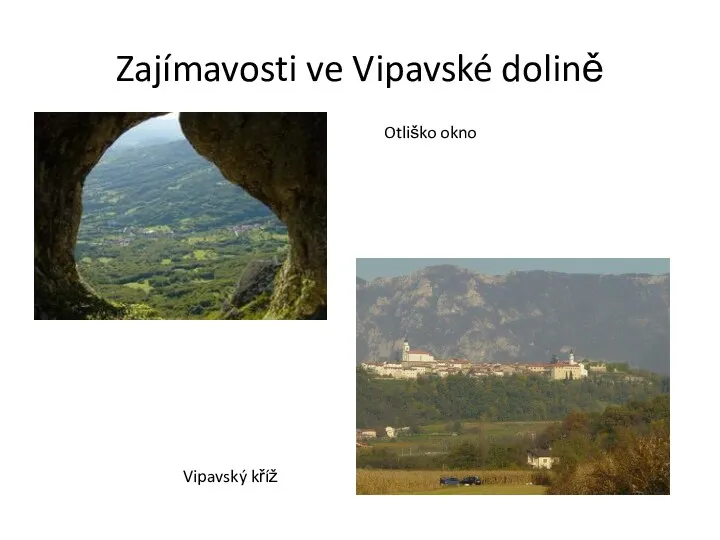 Zajímavosti ve Vipavské dolině Otliško okno Vipavský kříž