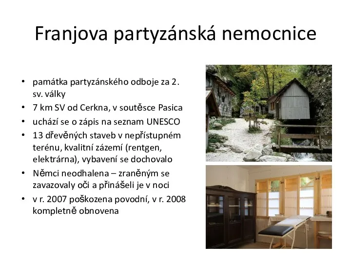 Franjova partyzánská nemocnice památka partyzánského odboje za 2. sv. války