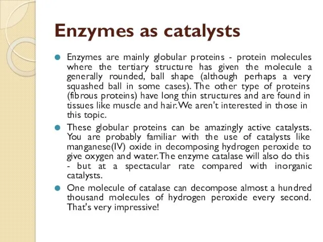 Enzymes as catalysts Enzymes are mainly globular proteins - protein
