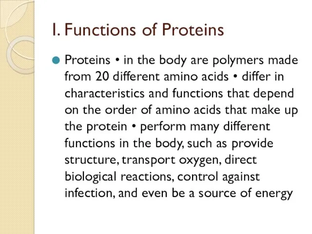 I. Functions of Proteins Proteins • in the body are