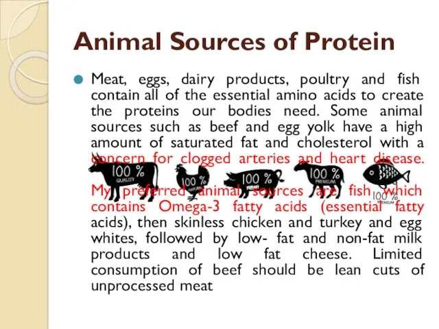 Animal Sources of Protein Meat, eggs, dairy products, poultry and fish contain all