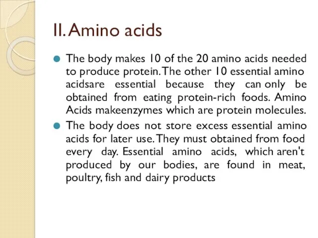 II. Amino acids The body makes 10 of the 20 amino acids needed