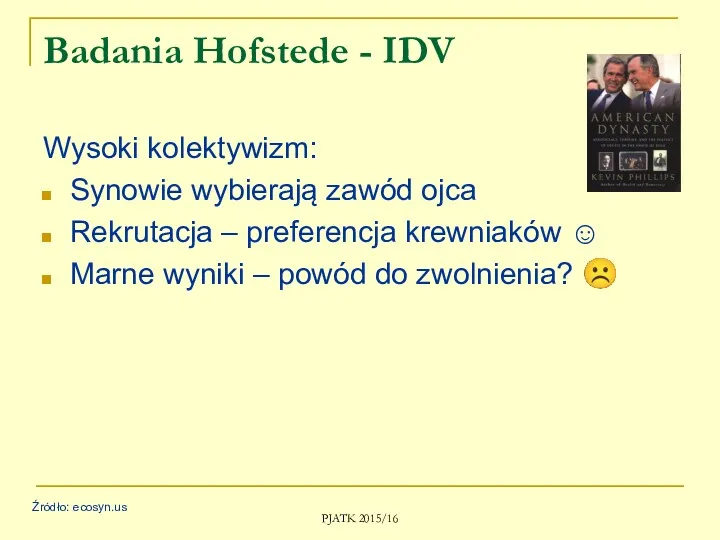 PJATK 2015/16 Badania Hofstede - IDV Wysoki kolektywizm: Synowie wybierają