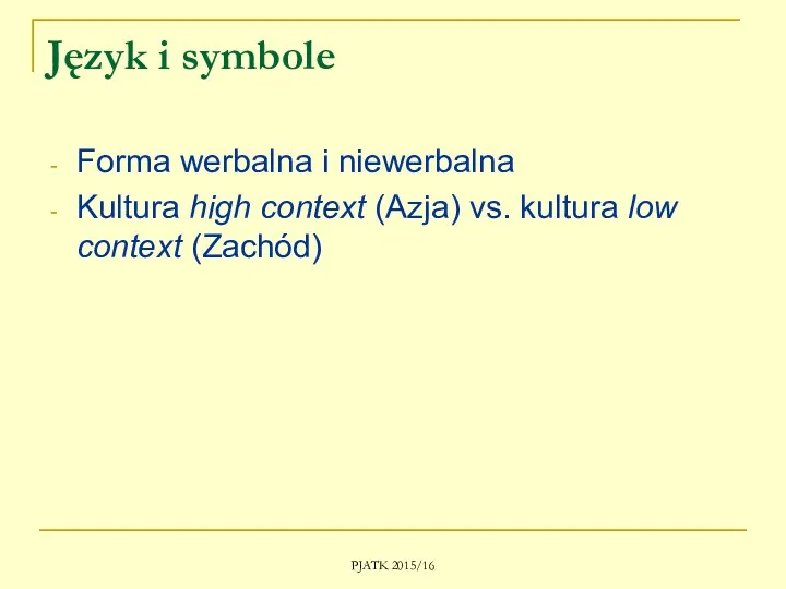 PJATK 2015/16 Język i symbole Forma werbalna i niewerbalna Kultura