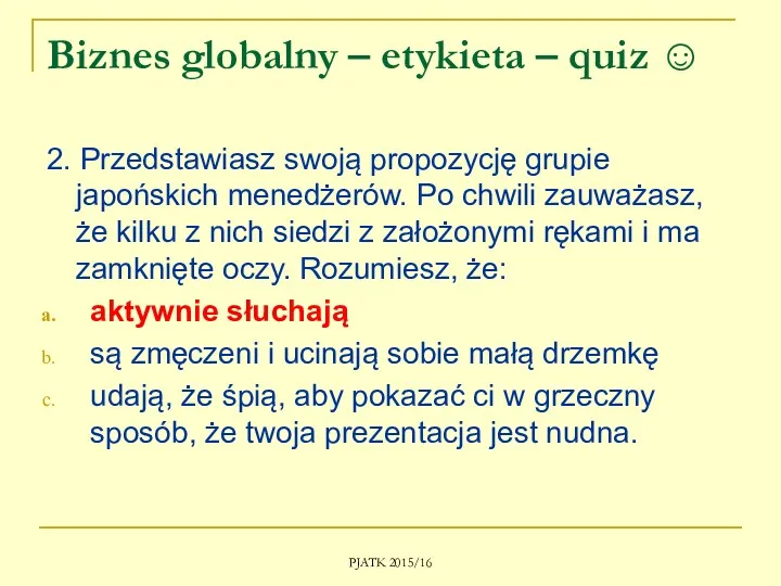 Biznes globalny – etykieta – quiz ☺ 2. Przedstawiasz swoją