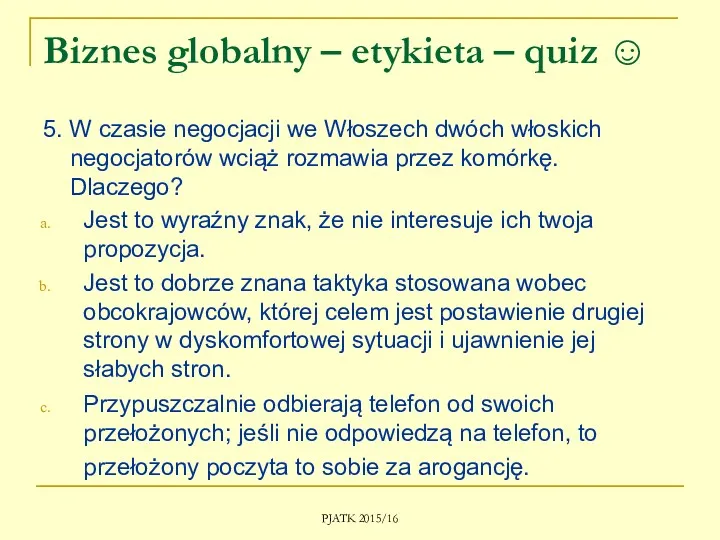 Biznes globalny – etykieta – quiz ☺ 5. W czasie