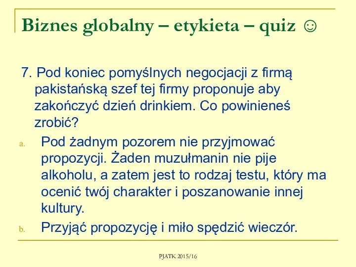 Biznes globalny – etykieta – quiz ☺ 7. Pod koniec