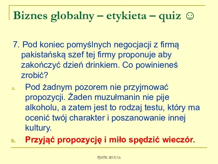 Biznes globalny – etykieta – quiz ☺ 7. Pod koniec