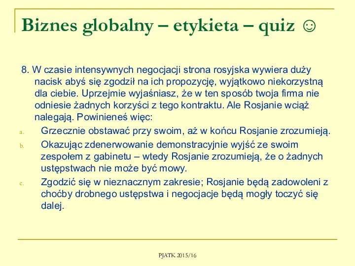 Biznes globalny – etykieta – quiz ☺ 8. W czasie