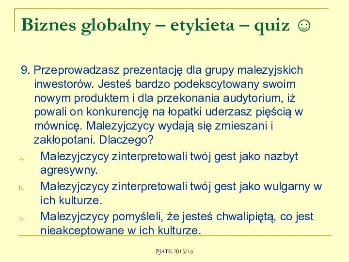 Biznes globalny – etykieta – quiz ☺ 9. Przeprowadzasz prezentację