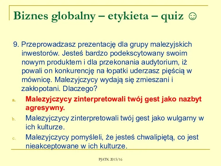 Biznes globalny – etykieta – quiz ☺ 9. Przeprowadzasz prezentację