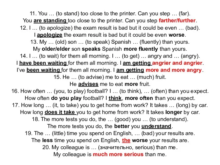 11. You … (to stand) too close to the printer.