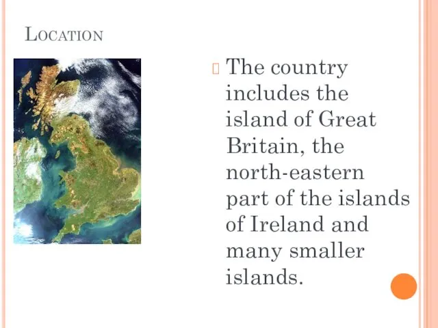 Location The country includes the island of Great Britain, the