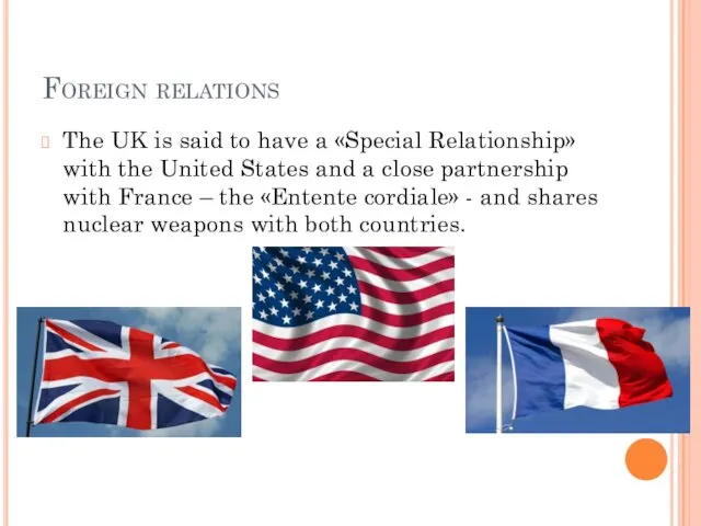 Foreign relations The UK is said to have a «Special