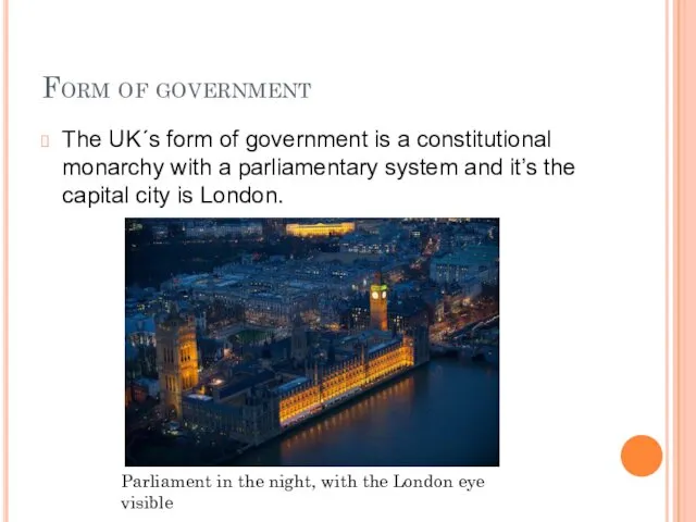 Form of government The UK´s form of government is a