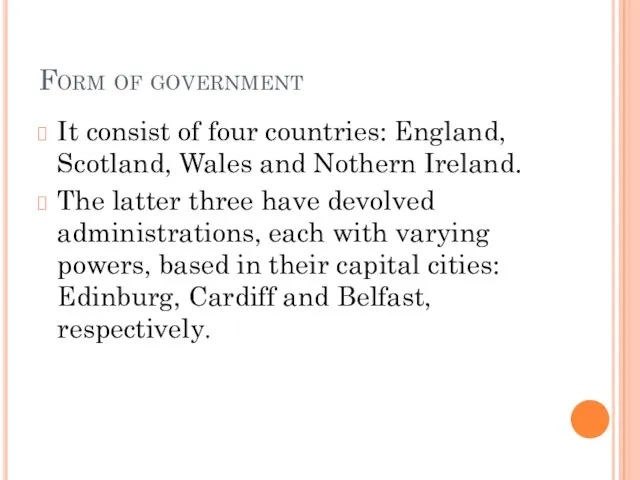 Form of government It consist of four countries: England, Scotland,