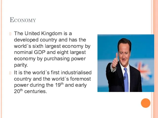 Economy The United Kingdom is a developed country and has