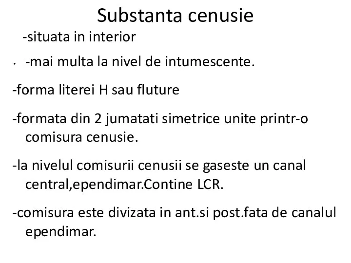 Substanta cenusie -mai multa la nivel de intumescente. -forma literei