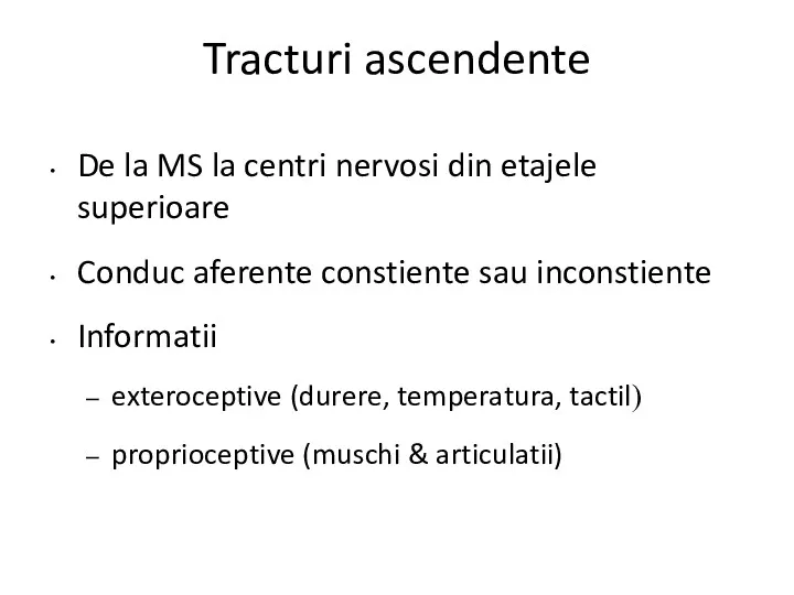 Tracturi ascendente De la MS la centri nervosi din etajele