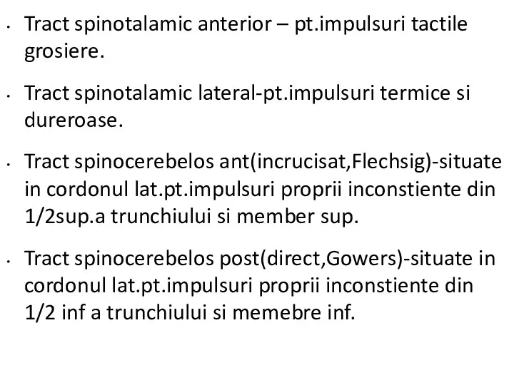 Tract spinotalamic anterior – pt.impulsuri tactile grosiere. Tract spinotalamic lateral-pt.impulsuri