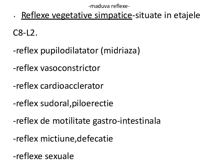 -maduva reflexe- Reflexe vegetative simpatice-situate in etajele C8-L2. -reflex pupilodilatator