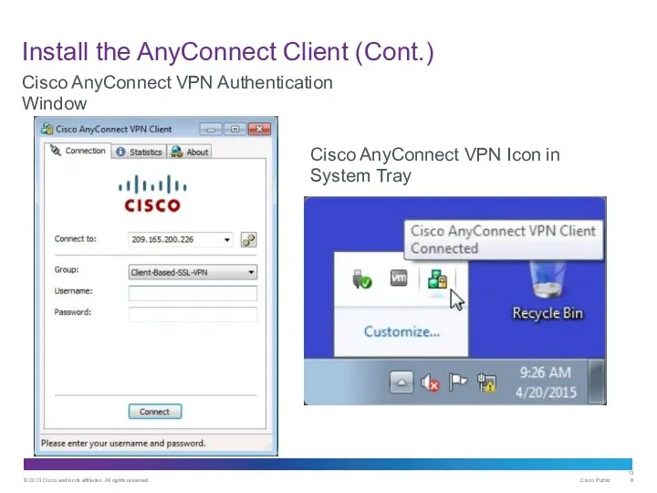 Install the AnyConnect Client (Cont.) Cisco AnyConnect VPN Authentication Window