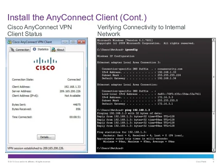 Install the AnyConnect Client (Cont.) Cisco AnyConnect VPN Client Status Verifying Connectivity to Internal Network