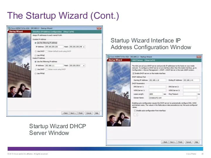 The Startup Wizard (Cont.) Startup Wizard Interface IP Address Configuration Window Startup Wizard DHCP Server Window