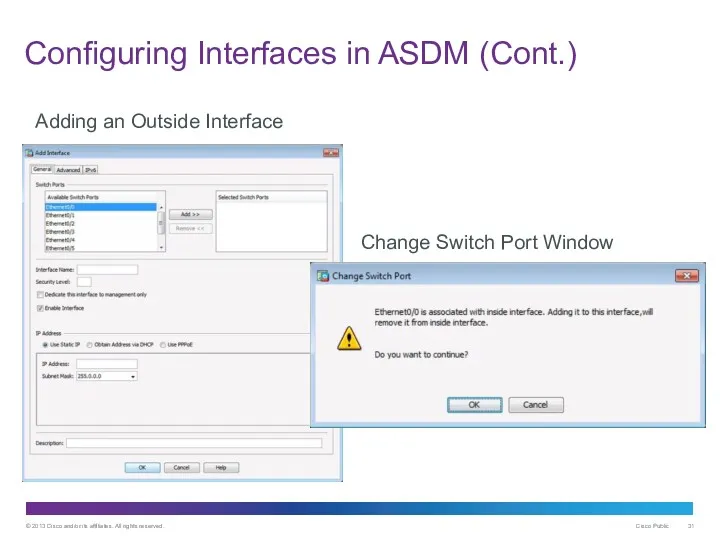 Configuring Interfaces in ASDM (Cont.) Adding an Outside Interface Change Switch Port Window