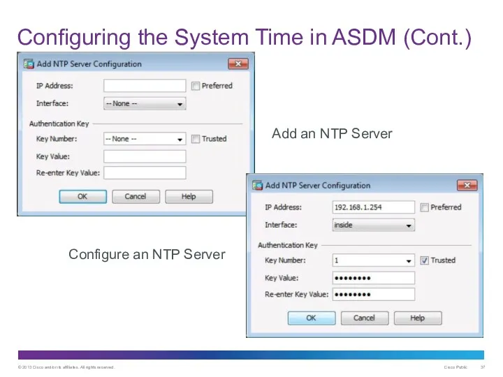 Configuring the System Time in ASDM (Cont.) Add an NTP Server Configure an NTP Server