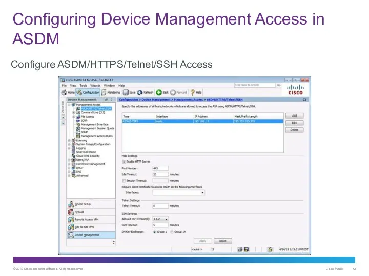 Configuring Device Management Access in ASDM Configure ASDM/HTTPS/Telnet/SSH Access