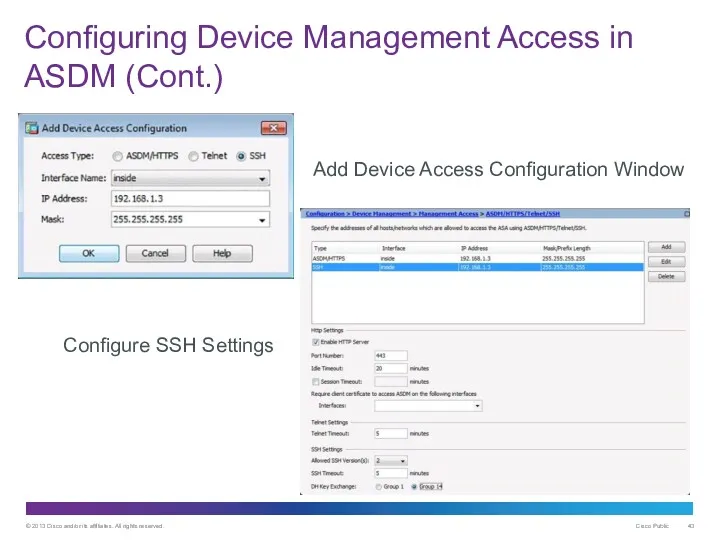 Configuring Device Management Access in ASDM (Cont.) Add Device Access Configuration Window Configure SSH Settings