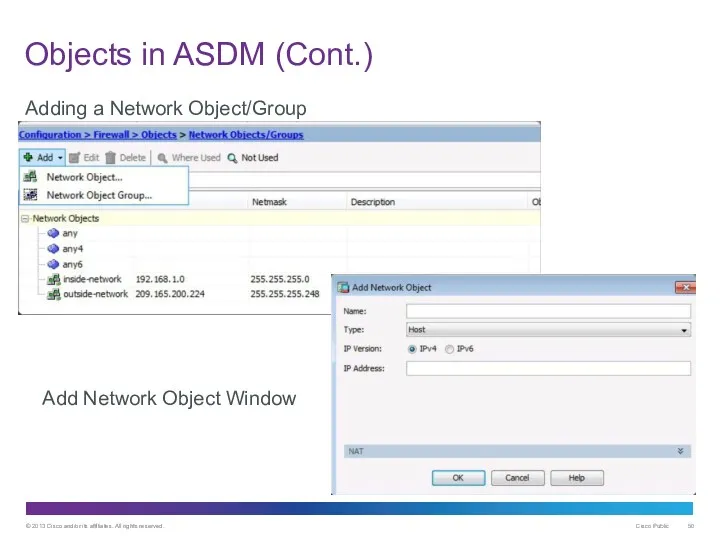 Objects in ASDM (Cont.) Adding a Network Object/Group Add Network Object Window