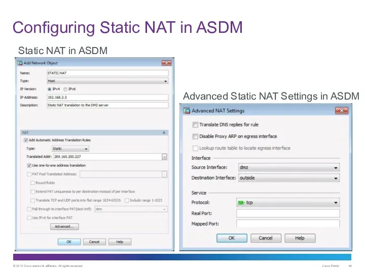 Configuring Static NAT in ASDM Static NAT in ASDM Advanced Static NAT Settings in ASDM