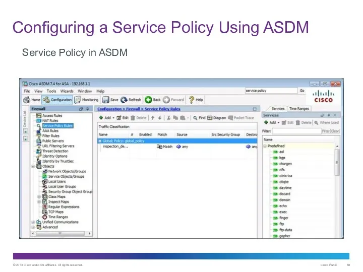 Configuring a Service Policy Using ASDM Service Policy in ASDM