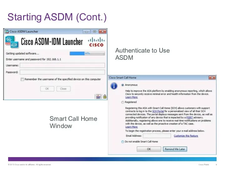 Starting ASDM (Cont.) Smart Call Home Window Authenticate to Use ASDM