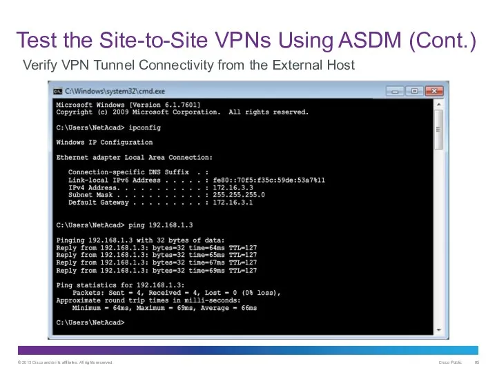 Test the Site-to-Site VPNs Using ASDM (Cont.) Verify VPN Tunnel Connectivity from the External Host