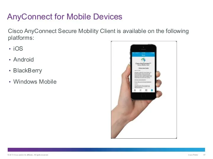 AnyConnect for Mobile Devices Cisco AnyConnect Secure Mobility Client is