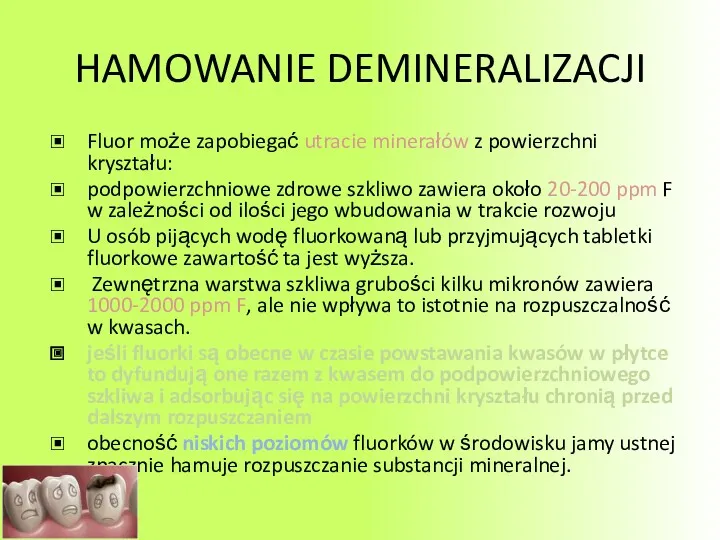 HAMOWANIE DEMINERALIZACJI Fluor może zapobiegać utracie minerałów z powierzchni kryształu: podpowierzchniowe zdrowe szkliwo