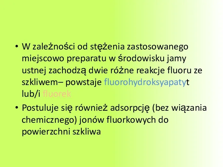 W zależności od stężenia zastosowanego miejscowo preparatu w środowisku jamy ustnej zachodzą dwie