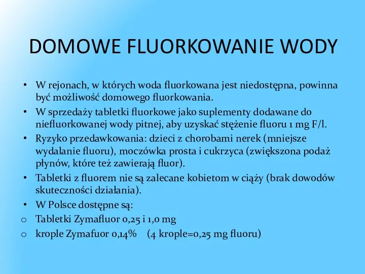 DOMOWE FLUORKOWANIE WODY W rejonach, w których woda fluorkowana jest niedostępna, powinna być