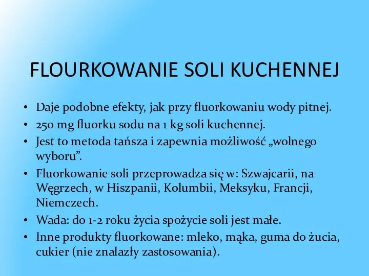 FLOURKOWANIE SOLI KUCHENNEJ Daje podobne efekty, jak przy fluorkowaniu wody pitnej. 250 mg